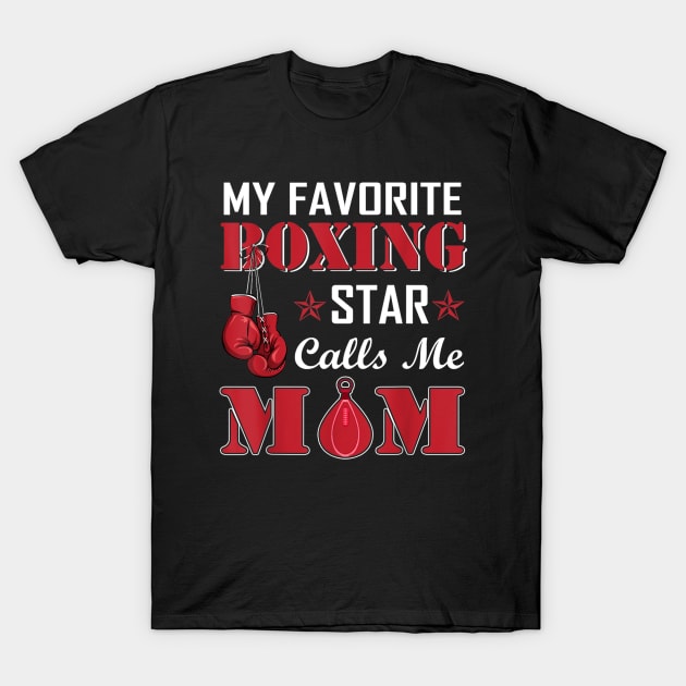 My Favorite Boxing Star Calls Me Mom T-Shirt by Xamgi